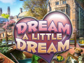 თამაშის Dream a Little Dream