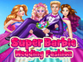 თამაშის Super Barbie Wedding Fashion