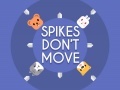 თამაშის Spikes Don't Move