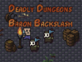 თამაშის The Deadly Dungeons of Baron Backslash