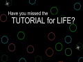 თამაშის Have You Missed The Tutorial For Life?