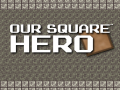 თამაშის Our Square Hero