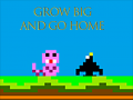 თამაშის Grow Big and Go Home