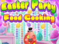 თამაშის Easter Party Food Cooking
