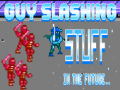 თამაშის Guy Slashing Stuff in the Future...