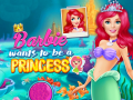 თამაშის Barbie Wants To Be A Princess
