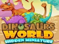 თამაშის Dinosaurs World Hidden Miniature