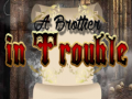 თამაშის A Brother in Trouble