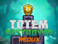 თამაშის Totem Destroyer Redux