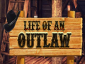 თამაშის Life of an Outlaw