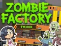 თამაშის Zombie Factory Tycoon