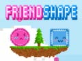 თამაშის Friendshape