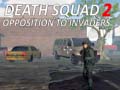 თამაშის Death Squad 2 Opposition to invaders