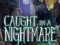 თამაშის Caught in a Nightmare