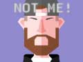 თამაშის Not Me