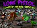 თამაშის Lone Pistol: Zombies In The Streets