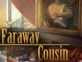 თამაშის Faraway Cousin