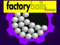 თამაშის Factory Balls Forever