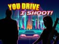 თამაშის You Drive I Shoot