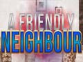 თამაშის A Friendly Neighbor