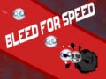 თამაშის Bleed for Speed