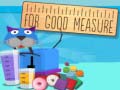 თამაშის For Good Measure