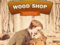 თამაშის Wood Shop
