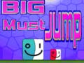 თამაშის Big Must Jump