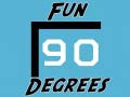 თამაშის Fun 90 Degrees