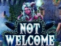 თამაშის Not Welcome