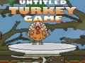 თამაშის Untitled Turkey game