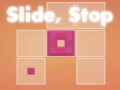 თამაშის Slide, Stop