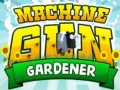 თამაშის Machine Gun Gardener