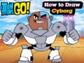 თამაშის Teen Titans Go! How to Draw Cyborg