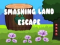 თამაშის Smashing Land Escape