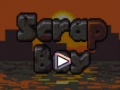 თამაშის Scrap Boy