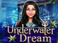 თამაშის Underwater Dream