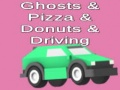 თამაშის Ghosts & Pizza & Donuts & Driving