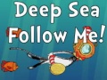 თამაშის Deep Sea Follow Me!