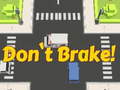 თამაშის Don't Brake!