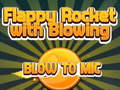 თამაშის Flappy Rocket Playing with Blowing to Mic