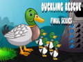თამაშის Duckling Rescue Final Episode