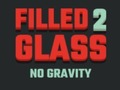 თამაშის Filled Glass 2 No Gravity