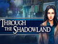 თამაშის Through the Shadowland