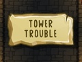 თამაშის Tower Trouble
