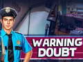 თამაშის Warning Doubt