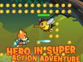 თამაშის Hero in super action Adventure