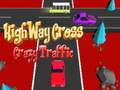 თამაშის Highway Cross Crazzy Traffic 