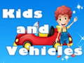 თამაშის Kids and Vehicles 