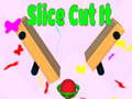 თამაშის Slice Cut It 